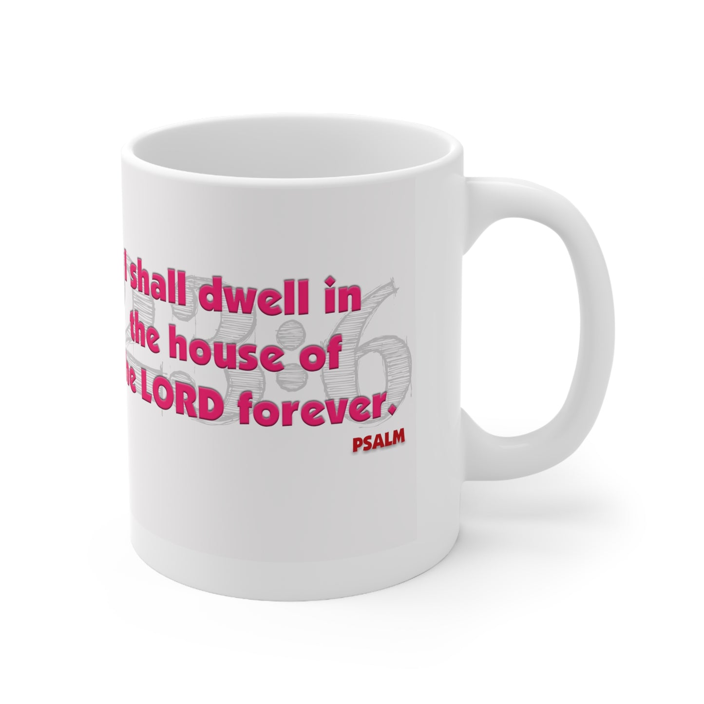 Psalms 23:6 Ceramic Mug